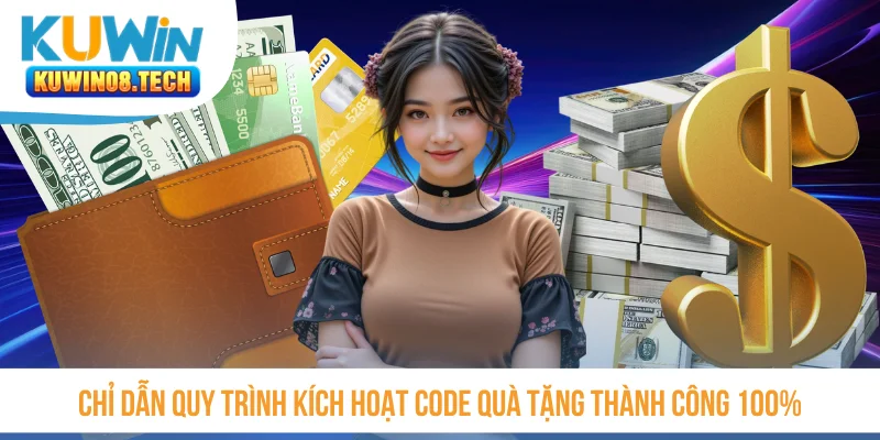 Chỉ dẫn quy trình kích hoạt code quà tặng thành công 100%